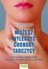 Możesz wyleczyć choroby tarczycy